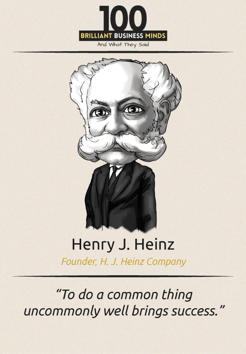 Henry J. Heinz Quote