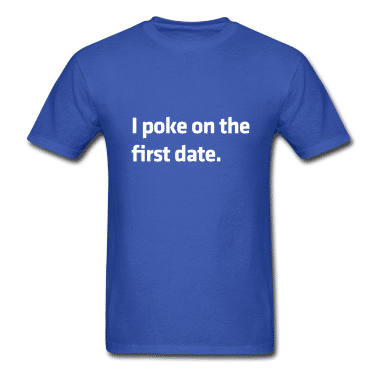 Hilarious Facebook T-Shirt Mashup Poke On The First Date